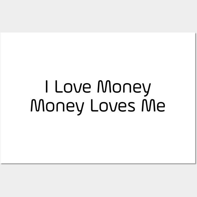 I Love Money And Money Loves Me Wall Art by Jitesh Kundra